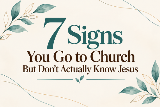 7 Signs You Go to Church But Don’t Actually Know Jesus Personally